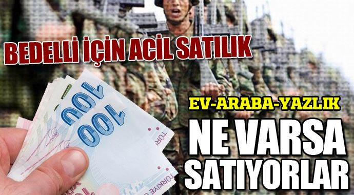 Askerlik parası için bakın ne satıyor? Askerlik parası için bakın ne satıyor?